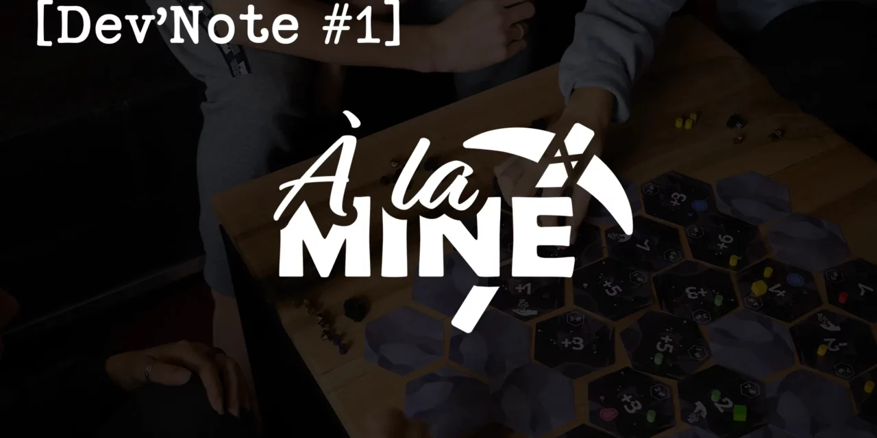 [Dev&rsquo;Note #1] À la Mine