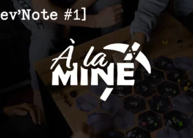 [Dev&rsquo;Note #1] À la Mine